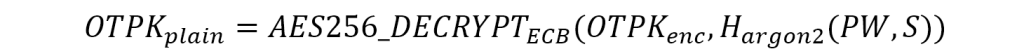 Formula for decrypting the one-time-password key with AES-256 and an Argon2 passcode hash